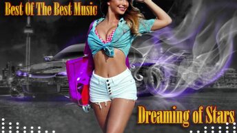 Best Of The Best Music - Dreaming of Stars. Крутая и Популярная Авторская Музыка в стиле Классик - EDM. Новинки 2024 года. Танцевальный хит