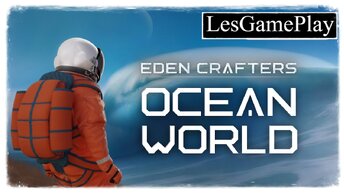 Ocean World_ Eden Crafters ✹ Выживание на планете ➤ Прохождение #1