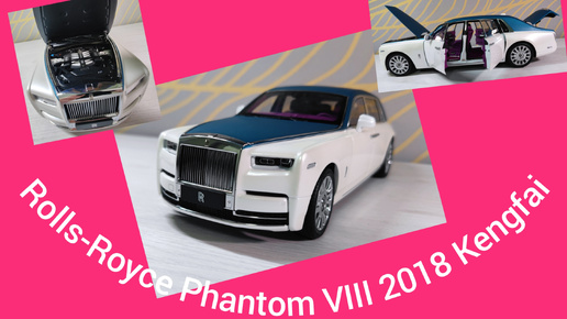 Rolls Royce Phantom VIII 2018 Kengfai