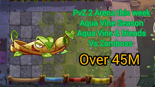 PvZ 2 Arena this week. Aqua Vine Season. Aqua Vine & friends vs Zomboss