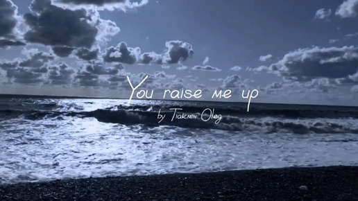 You raise me up