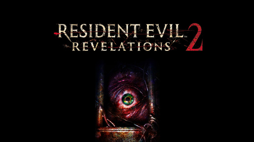 Resident Evil Revelations 2. Часть 1