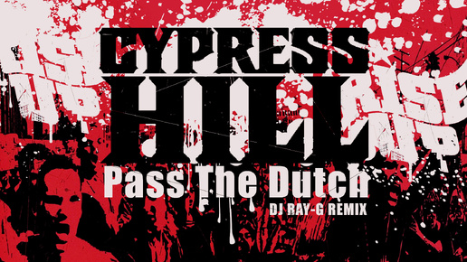 Cypress Hill - Pass The Dutch (Dj ray-g remix)