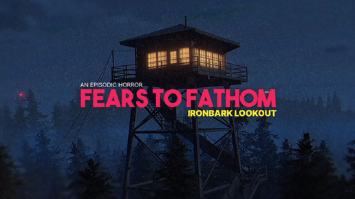 Fears to Fathom - Episode 3 ••• Полное прохождение