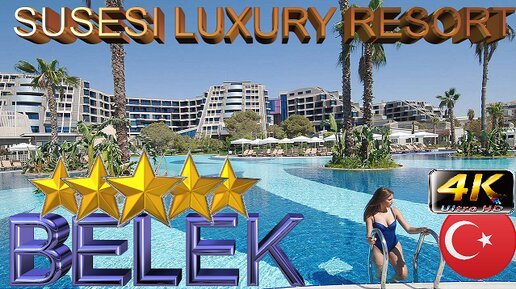 4k SUSESI LUXURY RESORT 2024 BELEK GOOD BEACH HOTEL ANTALYA TURKEY