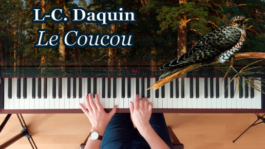 L-C. Daquin – Le Coucou (The Cuckoo), piano | Л.-К. Дакен – Кукушка (Le Coucou), фортепиано