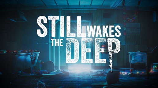 Still Wakes the Deep. Ужасы на буровой. Прохождение игры. ч. 1