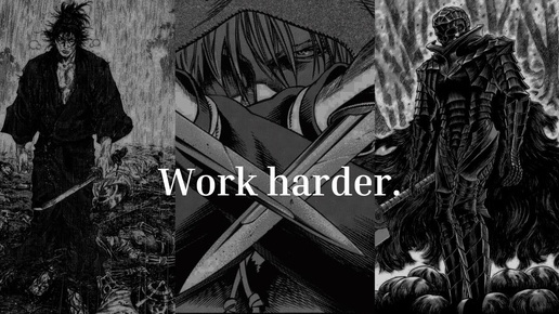 Work harder.