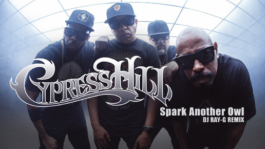Cypress Hill - Spark Another Owl (Dj ray-g remix)