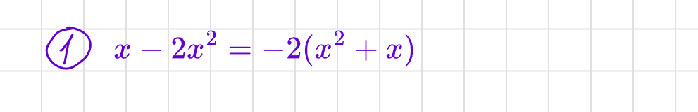 Задание 1. Решите уравнение x-2x²=-2(x²+x).