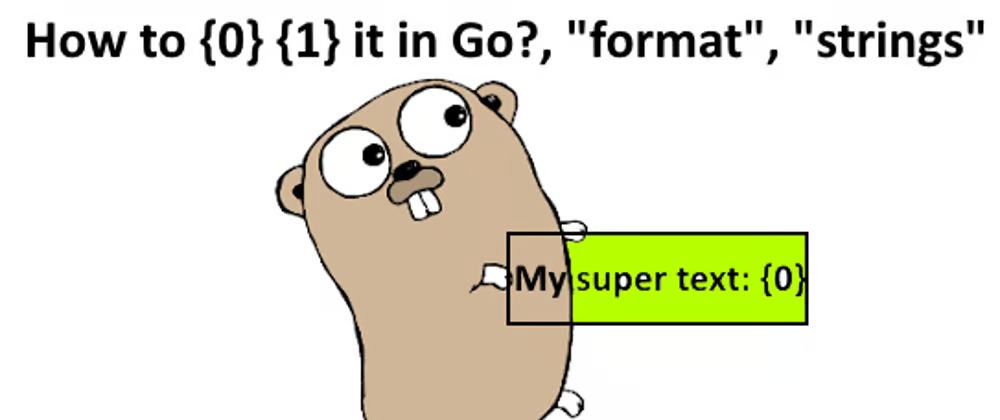 Форматирование текста в Go в стиле аналогичном языкам C# и Python, но еще быстрее чем fmt.Sprintf !