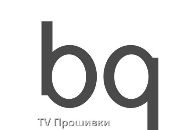 
Прошивки для телевизоров BQ Android TV на Smart и дампы памяти