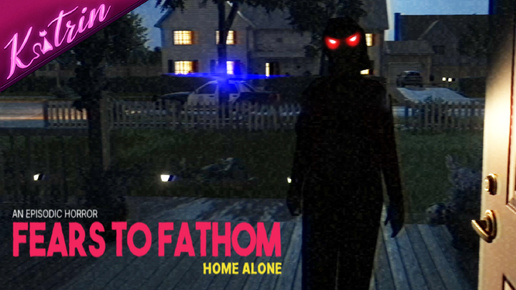 КОГДА УЖЕ НЕ ОДИН ДОМА... ПОЧЕМУ ТАК СТРАШНО??? ▷ Fears to Fathom: Home Alone