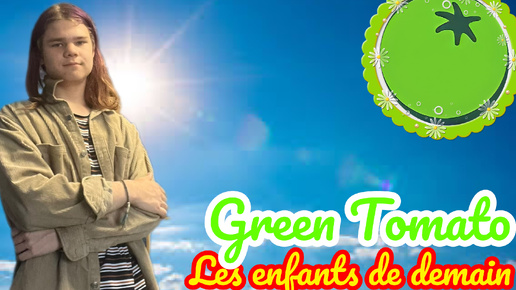 Green Tomato- Les enfants de demain