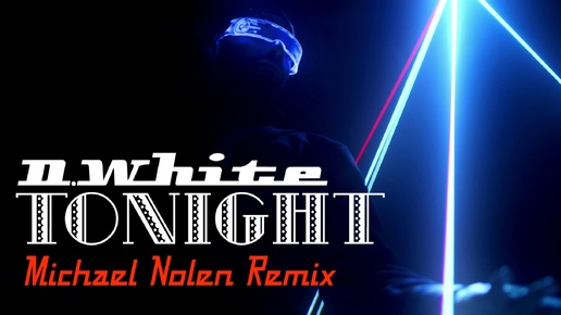 D.White - Tonight (Michael Nolen Remix). New Italo Disco 2024, Euro Disco, Modern Talking style 80s-90s. ЛУЧШЕЕ итало-диско последних лет