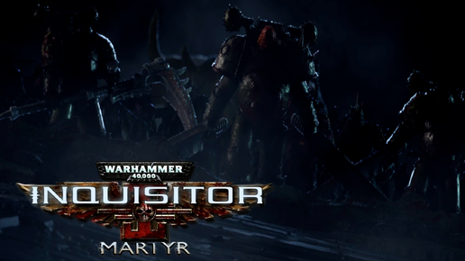 Warhammer 40 000 Inquisitor - Martyr | Захватчики Мученика |#46