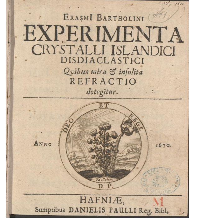 Расмус Бартолин. "Эксперименты с исландским дисдиакластическим кристаллом, с помощью которых обнаружено странное и необычное преломление."