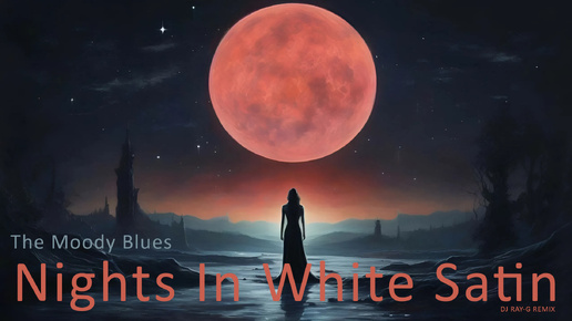 The Moody Blues - Nights In White Satin (Dj ray-g remix)