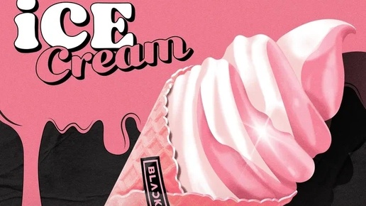 Blackpink - Ice Cream🍨🎤🎀