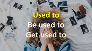 used to/be used to/get used to