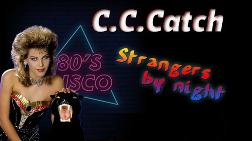 C.C.Catch-Strangers by Night.