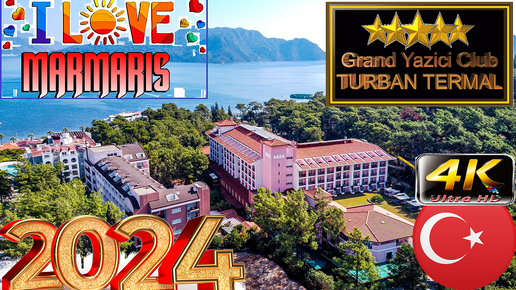 4K MARMARIS GRAND YAZICI CLUB TURBAN TERMAL 2024 GOOD BEACH RESORT MUGLA TURKEY