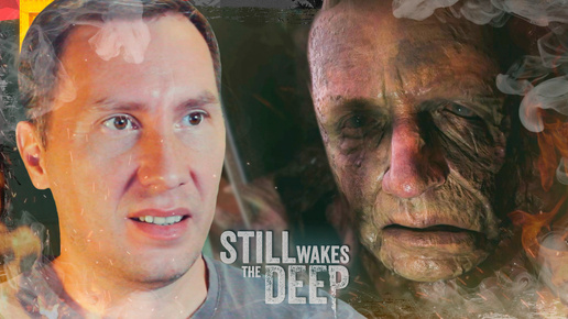 Недовольный РЕННИК ➲ Still Wakes The Deep ◉ Серия 3