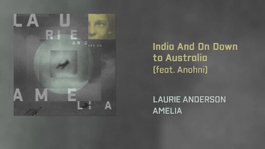 Laurie Anderson - India And On Down to Australia feat. ANOHNI (Official Audio)