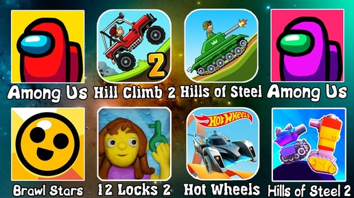 Among US, Hill Climb 2, Hills of Steel, Brawl Stars, Vlad & Niki 12 locks, Hot Wheels, Scary Teacher