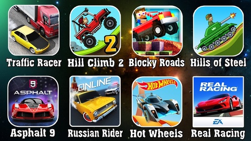 Traffic Racer,Hill Climb Racing 2,Blocky Roads,Hills of Steel,Asphalt 9,Russian Rider,Hot Wheels