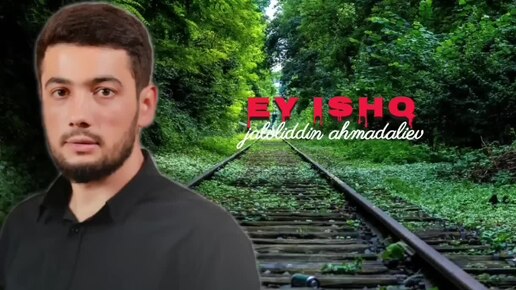 Jaloliddin Ahmadaliyev _ ey ishq