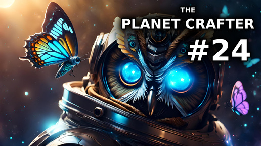 The Planet Crafter #24 - Животные из Бобруйска