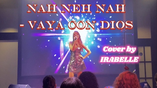 Песня «Nah Neh Nah» - Vaya Con Dios. Кавер от IRABELLE