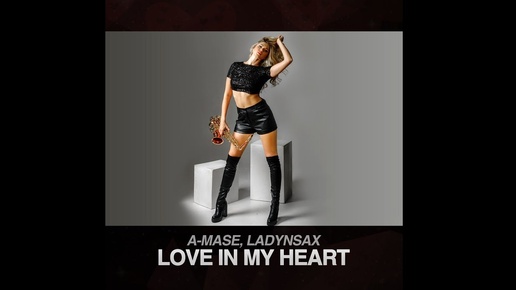 A-MASE, ladynsax - Love in my heart