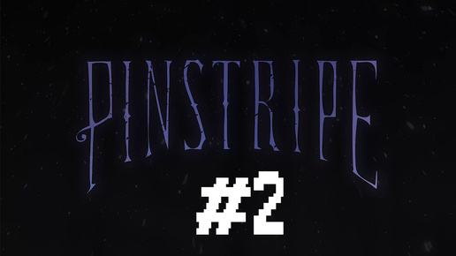 Прохождение Pinstripe #2