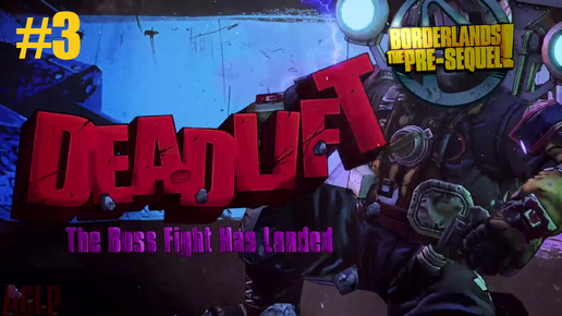 Borderlands: The Pre-Sequel #3 БОСС