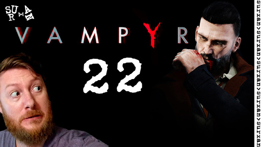 Новый Инцедент (Vampyr) Часть 22