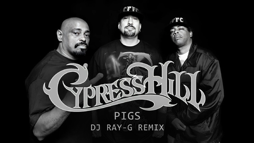 Cypress Hill - Pigs (Dj ray-g remix)