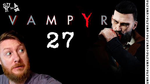 Мрачное будущее (Vampyr) Часть 27