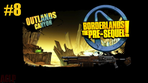 Borderlands The Pre-Sequel #8 КАНЬОН ДАЛЬНОЗЕМЬЯ