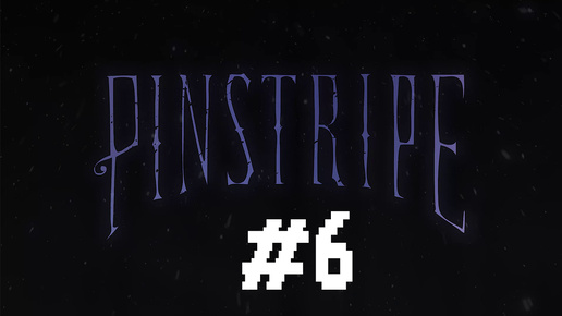 Прохождение Pinstrape #6