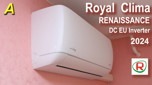 ROYAL Clima RENAISSANCE DC EU Inverter 2024 - Полный обзор флагманского кондиционера RCI - RNC24HN