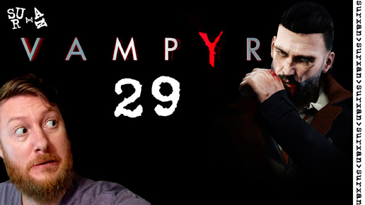 Возвращение Домой (Vampyr) Часть 29