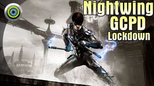 «Nightwing: GCPD Lockdown» | Batman: Arkham Knight | (Полное прохождение DLC) Без комментариев