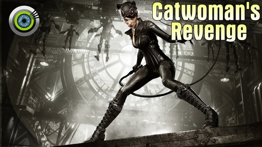 «Catwoman's Revenge» | Batman: Arkham Knight | (Прохождение DLC) Без комментариев