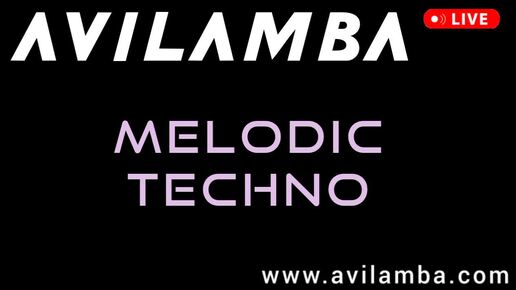 Melodic Techno Music 2024 - AVILAMBA - мелодик техно 2025 - новая популярная электронная музыка хиты