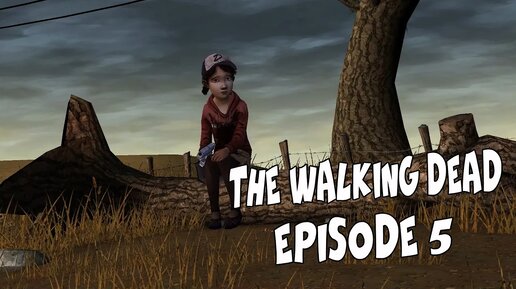 11. Вот и конец 「 Episode 5 The Walking Dead Прохождение」