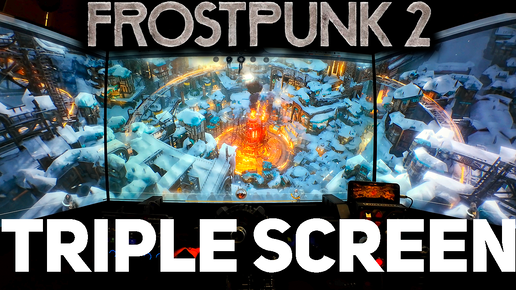 FrostPunk2 на Triple Screen экране