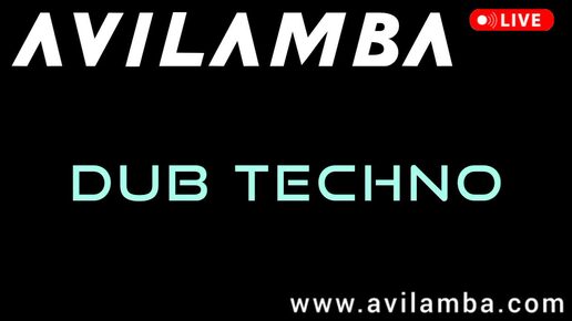 DUB TECHNO 2024 2025 live DJ set - AVILAMBA - новая популярная даб техно музыка сеты диджеев ремиксы