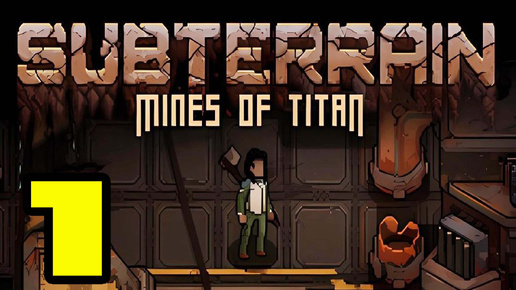 Subterrain: Mines of Titan #1 ТАЙНА ТИТАНА 😎